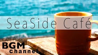 Seaside Cafe  Chill Out Jazz Hiphop amp Smooth Jazz Music  Relaxing Cafe Music [upl. by Nodab]