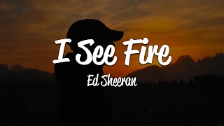 Ed Sheeran  I See Fire Lyrics [upl. by Giaimo]