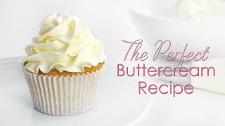 The Perfect Buttercream Recipe [upl. by Rohpotsirhc]