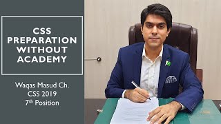 CSS Preparation Without Academy  Waqas Masud  CSS Written Topper [upl. by Enelyahs]