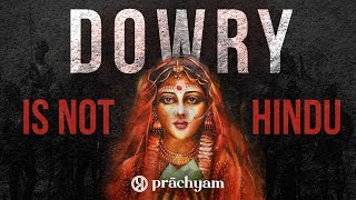 The Origins of Dowry System in India  Is Dowry a Hindu Custom  Dowry in India [upl. by Sirraj]