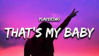 PLAYERTWO  THATS MY BABY Lyrics [upl. by Akissej]