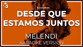 Desde Que Estamos Juntos  Melendi  LETRA INSTRUMENTAL KARAOKE [upl. by Namyw]