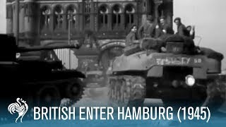 British Army Enter Hamburg Germany World War II 1945 [upl. by Walworth]