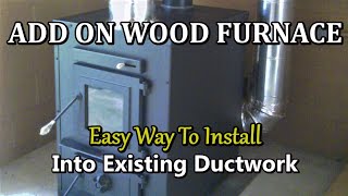 How to Install a ADD ON WOOD FURNACE The dos and Donts on installation [upl. by Arther]