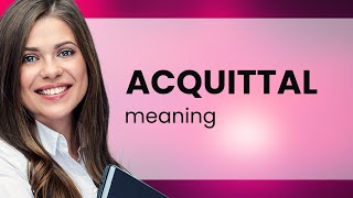 Understanding the Meaning of quotAcquittalquot [upl. by Norac]