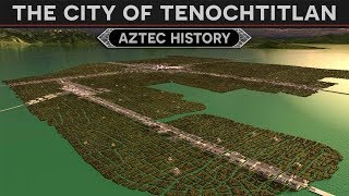 Tenochtitlan The Venice of Mesoamerica Aztec History [upl. by Munster]