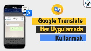 Google Çeviriyi Her Uygulamada Kullanmak  Google Translate [upl. by Sinnelg]