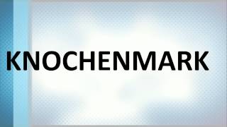 Knochenmark  How to pronounce Knochenmark  German word [upl. by Rumit]