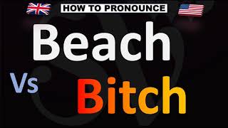 How to Pronounce Beach Vs Bitch CORRECTLY [upl. by Inaoj]