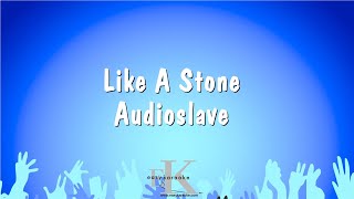 Like A Stone  Audioslave Karaoke Version [upl. by Nediarb634]