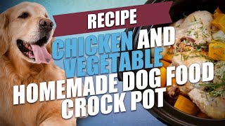 Chicken and Vegetable Homemade Dog Food Crock Pot Recipe [upl. by Christoper562]