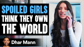 SPOILED GIRLS Think They OWN THE WORLD Get Taught A Lesson  Dhar Mann [upl. by Jann578]