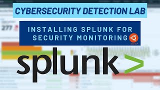 Cybersecurity Detection Lab Installing Splunk for Security Event Monitoring [upl. by Ultann407]