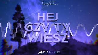 Classic  Hej czy Ty Wiesz MEZER BOOTLEG 2021 [upl. by Raimondo]