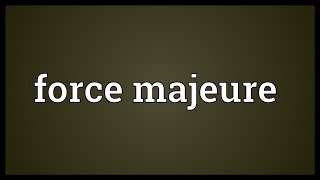 Force majeure Meaning [upl. by Charron]