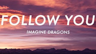 Imagine Dragons  Follow You Lyrics [upl. by Donia]