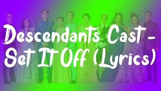 Descendants Cast  Set It Off Lyrics [upl. by Ynaffat]