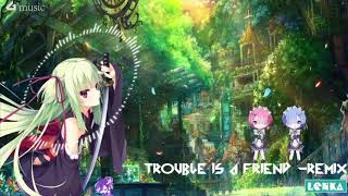 Trouble Is A Friend  Remix [upl. by Ritchie]