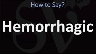 How to Pronounce Hemorrhagic CORRECTLY [upl. by Pavier]