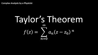 Taylors Theorem  Complex Analysis by a Physicist [upl. by Eey55]