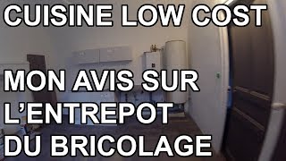 Cuisine Low Cost  Mon avis sur lEntrepôt du Bricolage [upl. by Eatnoled]