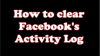 How to clear Facebooks Activity Log which tracks all your history [upl. by Shultz325]