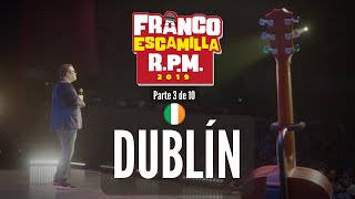 Franco Escamilla RPM parte 3 Dublín [upl. by Aivila985]