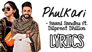 Phulkari LYRICS  Baani Sandhu ft Dilpreet Dhillon  Latest Punjabi Songs 2020 [upl. by Arak418]