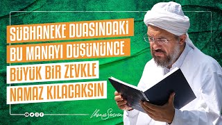 Sübhaneke Duasındaki Bu Manayı Düşününce Büyük Bir Zevkle Namaz Kılacaksın I İhsan ŞENOCAK [upl. by Dustan]