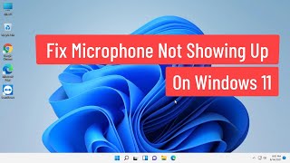 Fix Microphone Not Showing Up on Windows 11 Solved [upl. by Luapnhoj777]