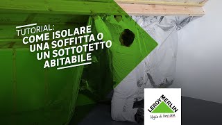 Isolamento sottotetto come isolare una soffitta abitabile  Leroy Merlin [upl. by Netsrik463]