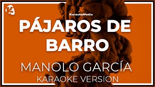 Manolo Garcia  Pájaros De Barro LETRA INSTRUMENTAL KARAOKE ISRC ES54I0327265 [upl. by Zipah]