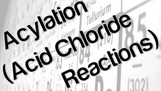 Acylation Acid Chloride Reactions [upl. by Lladnek]