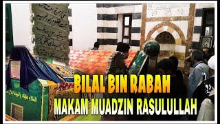 MAKAM BILAL BIN RABAH MUADZIN RASULULLAH [upl. by Annalla]