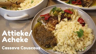 How to make Attieke Acheke gluten free cassava couscous from scratch with oven grilled fish [upl. by Knutson]