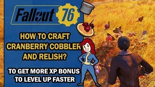 Fallout 76 Guide – How to CRAFT the CRANBERRY COBBLER and CRANBERRY RELISH to Level Up Faster [upl. by Kobi]