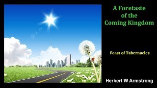 A Foretaste of the Coming Kingdom by Herbert W Armstrong [upl. by Ettie]