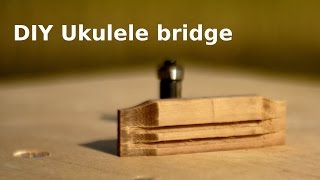 DIY  Making ukulele bridge [upl. by Essam]