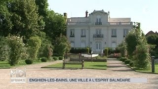 VU DICI  EnghienlesBains une ville à lesprit balnéaire [upl. by Eilyak]