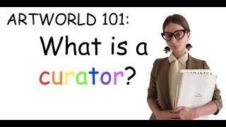 Art World 101 What Is A Curator [upl. by Leiruh563]