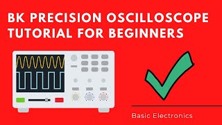 How to use the BK Precision Oscilloscope for Beginners [upl. by Eirelam964]