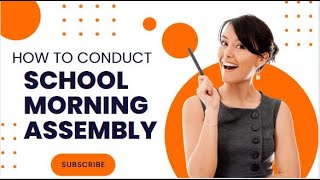 How to Conduct School Morning Assembly Complete Guideline [upl. by Nosreve867]