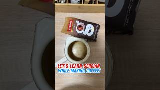 Learning Serbian While Making Coffee coffee learnserbianlanguage serbia [upl. by Suirradal483]