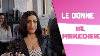 LE DONNE DAL PARRUCCHIERE ✂🚿🧖‍♀ [upl. by Meehar]