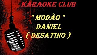 MODÃO  DANIEL  DESATINO  KARAOKE [upl. by Grete]