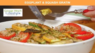 George Hirschs Eggplant amp Squash Gratin [upl. by Oesile444]