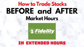 How to Trade Stocks BEFORE and AFTER Market Hours  Extended Trading in Fidelity [upl. by Reilamag275]