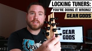 LOCKING TUNERS  Youre Doing It Wrong  GEAR GODS [upl. by Rehnberg]