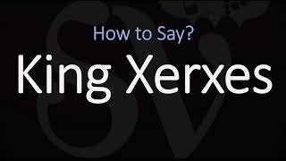 How to Pronounce King Xerxes I CORRECTLY [upl. by Matt]